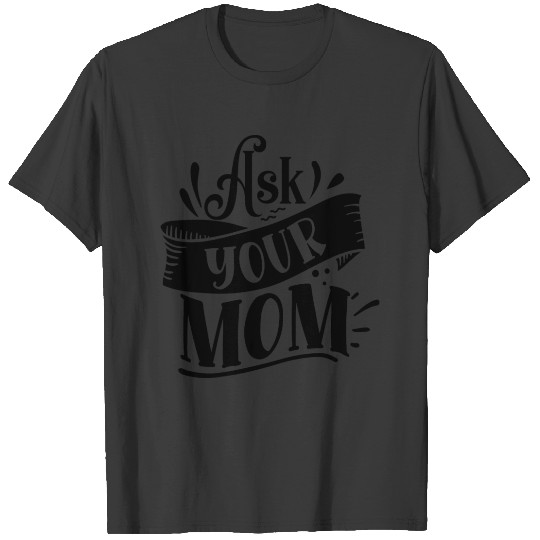 Discover Ask Your Mom T-shirt