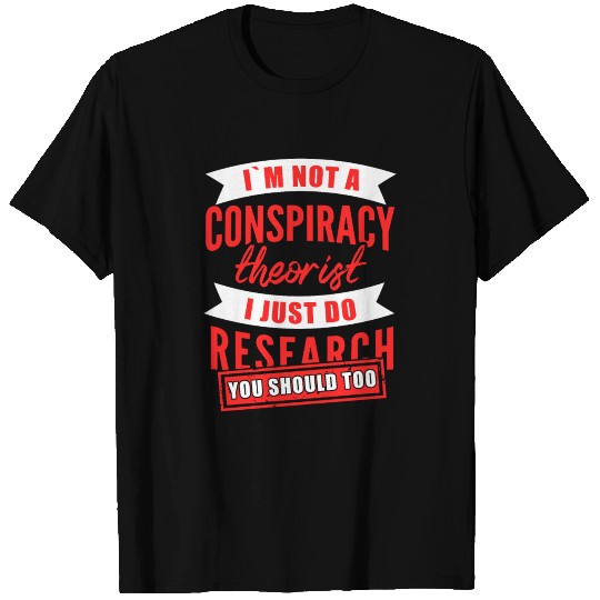 I Am Not A Conspiracy Theorist T-shirt