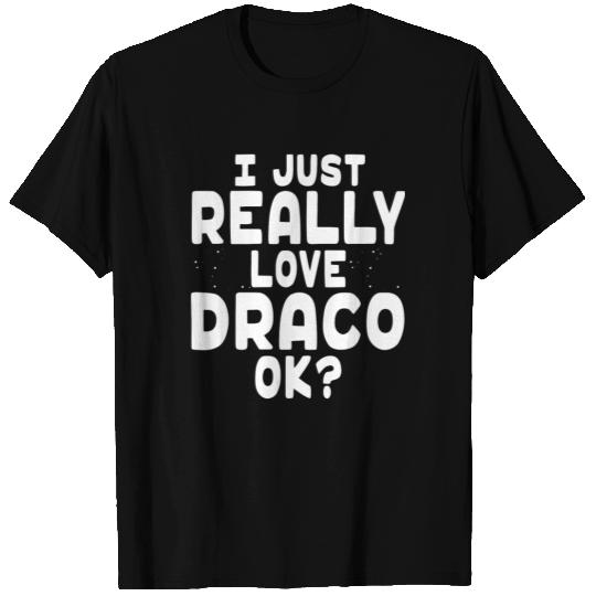 I Just Really Love Draco Constellation Draco birth T-shirt