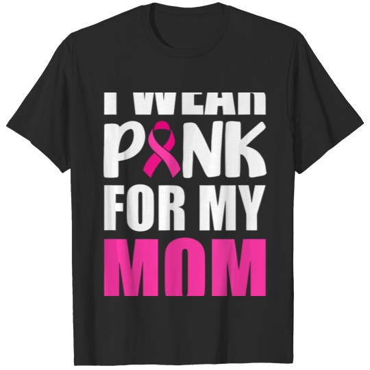 Discover I Wear Pink For My Mom Pink Ribbon Breast Cancer A T-shirt