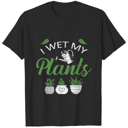 Discover I Wet My Plants - Gardening Plants Gardener Garden T-shirt
