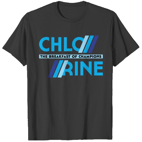 Chlorine the Breakfast of Champions Funny Swimmer T-shirt