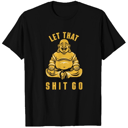 Funny Buddha Meditation Let That Shit Go T-shirt