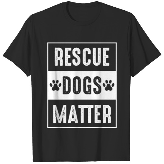 Discover Rescue dogs matter T-shirt
