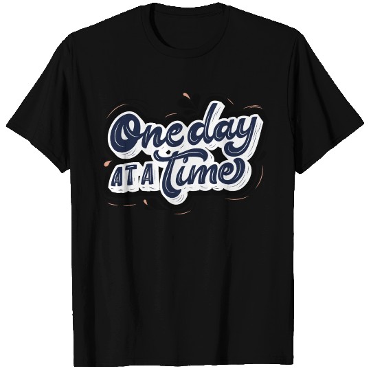 One Day At A Time T-shirt