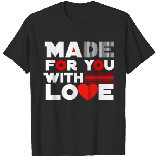 Discover made for you with love T-shirt