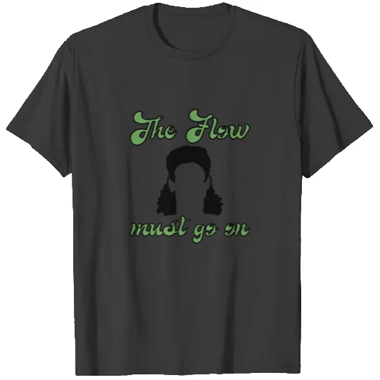 The Flow Must Go On Hockey Hair T-shirt