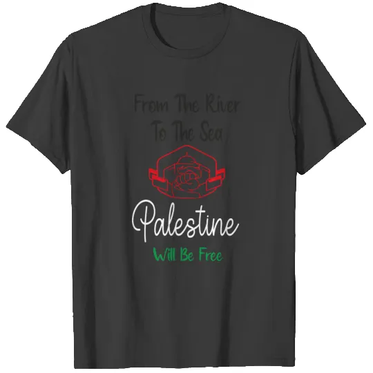 From The River To The Sea Palestine Will Be Free T-shirt