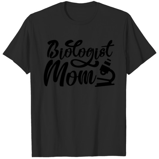 Discover Biologist Mom Job Biological Biology Biologists T-shirt