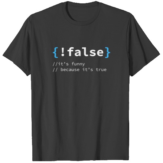 Nerd gift !false funny because it's true is Geek T-shirt
