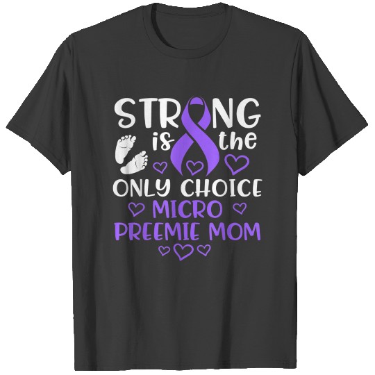 Micro Preemie NICU New Mom Awareness Strong Premat T-shirt