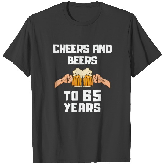 Discover Beer Drinker Bday 65Th Birthday Cheers And Beers T T-shirt