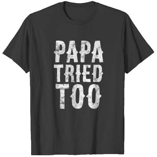 Mens Mama Tried And Papa Tried Too Country Music F T-shirt