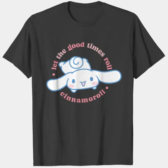 Cinnamoroll Let The Good Times Roll birthday chris T-shirt