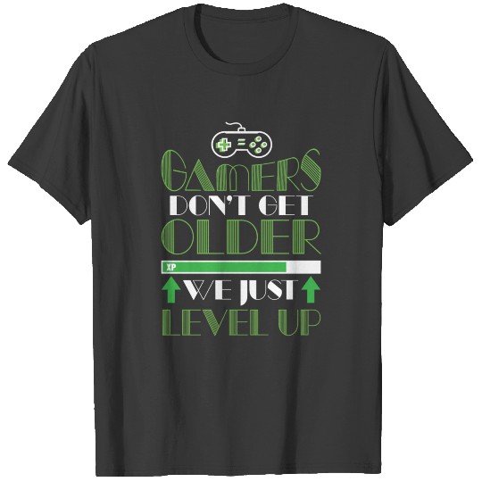 Gamers Dont Get Older Just Level Up T-shirt