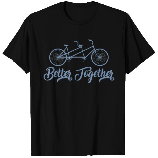 Better Together Tandem Bicycle Cyclist Bike T-shirt