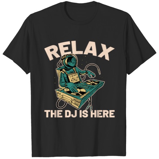 Discover Relax The DJ Is Here Funny DJ Gift T-shirt