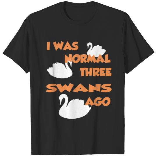Discover I Was Normal Three Swans Ago - Swan T Shirt T-shirt