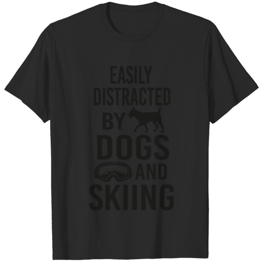 Discover Easily Distracted By Dogs And Skiing,Dogs,Skiing T-shirt