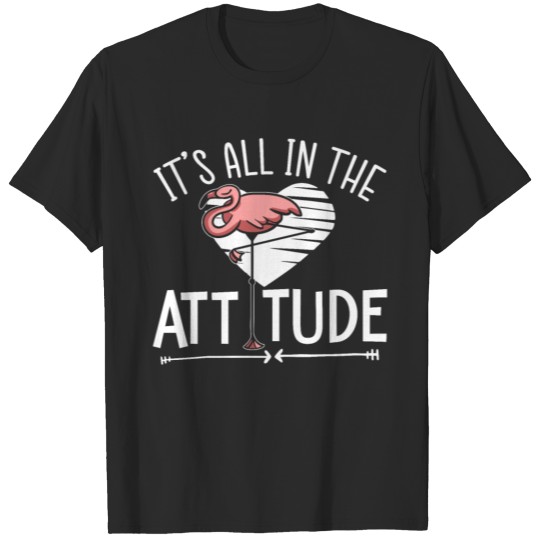 Discover It's All In The Attitude Pink Flamingo Wading Bird T-shirt