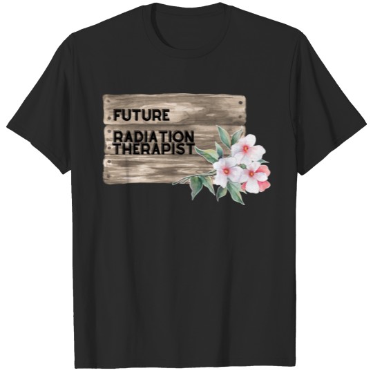 Discover Future Radiation Therapist RT(T) T-shirt