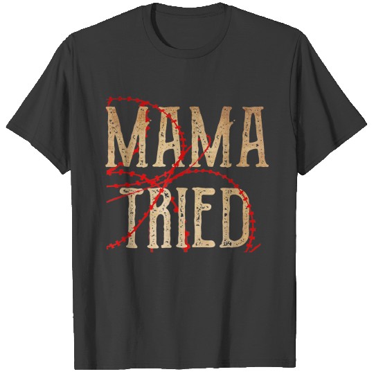 Mama Tried Redneck Country Music Outlaw Wester T-shirt