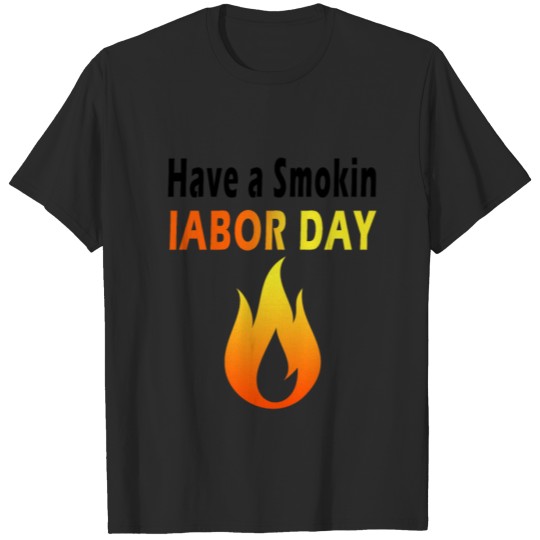 Discover have a smokin labor day T-shirt