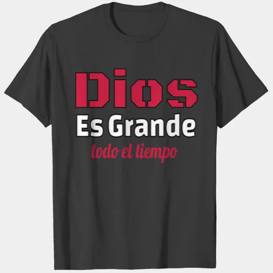 Dios Es Grande Todo El Tiempo Spanish Christian bi T-shirt