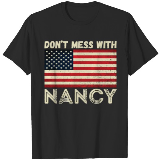 Don T Mess With Nancy American Flag Anti Trump Pol T-shirt