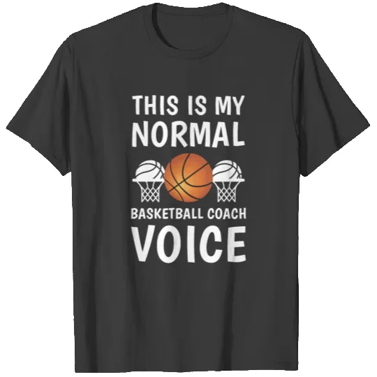 this is my normal basketball coach voice T-shirt