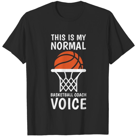 Discover this is my normal basketball coach voice T-shirt