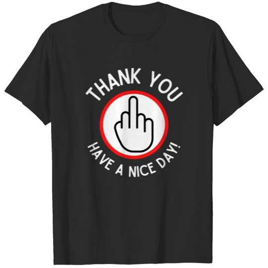 Thank You Have A Nice Day - Middle Finger Circle T-shirt