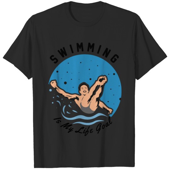 Discover Swimming Is My Life Goal T-shirt
