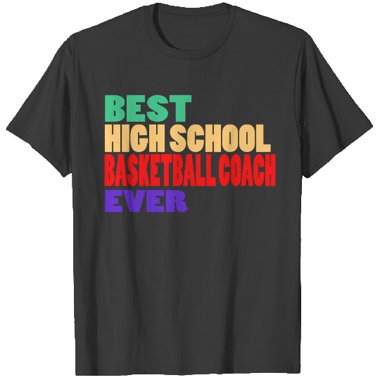 Best High School Basketball Coach Ever T-shirt