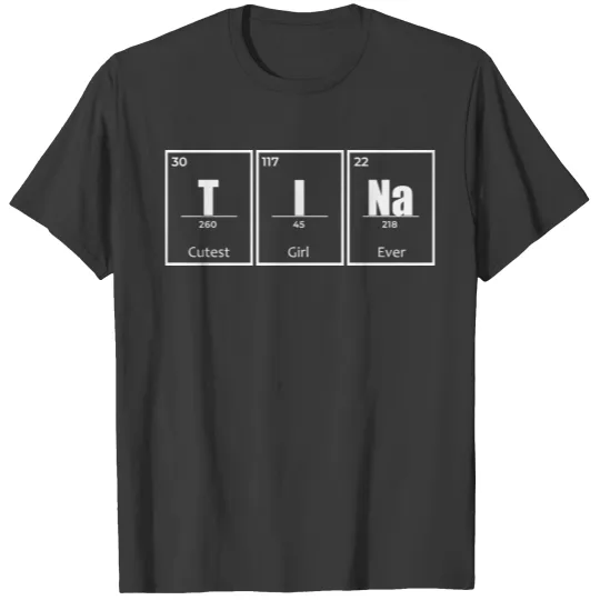 Tina Name Chemistry Elements Women Names T-shirt