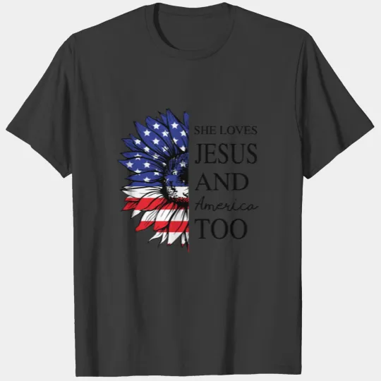 She Loves Jesus and America Too,Flag Sunflower T-shirt