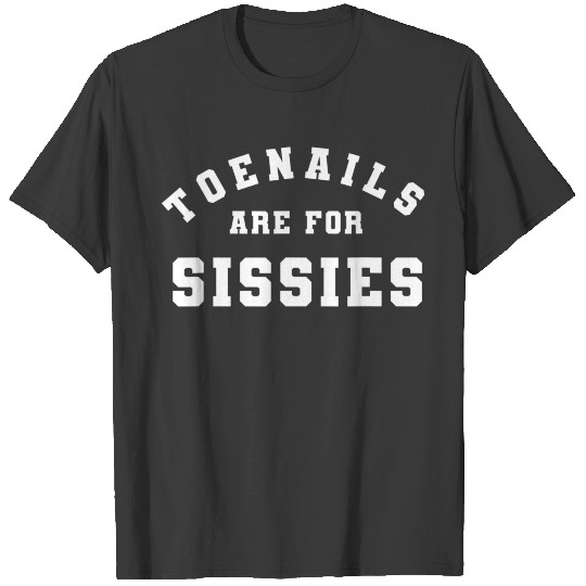 Funny Marathon Running Toenails Are For Sissies T-shirt