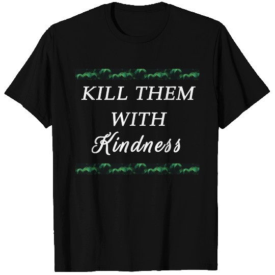 Kill them with kindness - Animal rights T-shirt