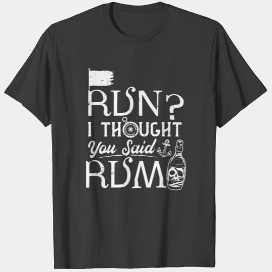 Funny Pirate Running T Run I Thought You Said Rum T-shirt