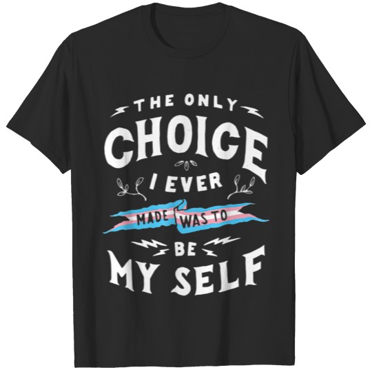 Discover Only Choice To Be Myself Transgender LGBT Pride T-shirt