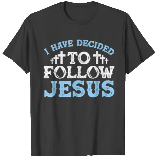 Cute I Have Decided To Follow Jesus Gift Baptism T-shirt