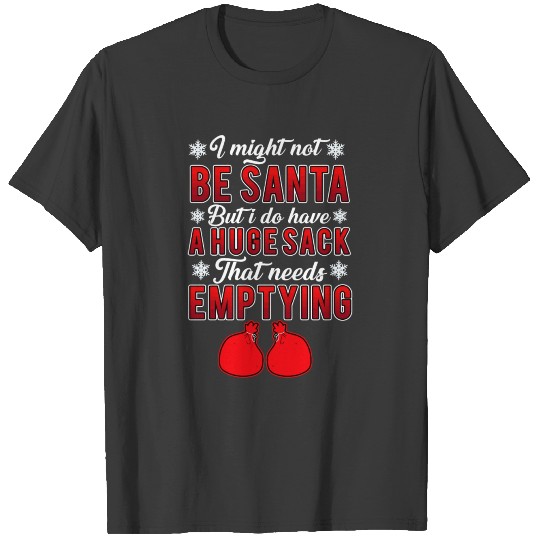 I Might Not Be Santa Naughty Funny Bad Santa Chris T-shirt