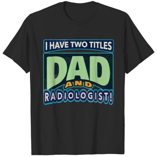 Discover Father's Birthday I Have Two Titles Dad And T-shirt