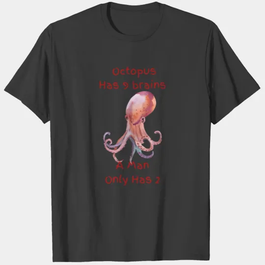 Octopus has nine brains T-shirt