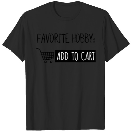 Discover Favorite Hobby Add to Cart Online Shopping T-shirt