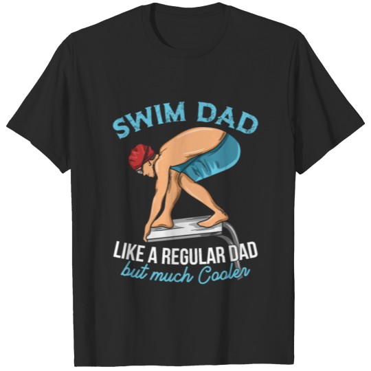 Discover Swim Team Design for your Swimmer Dad T-shirt