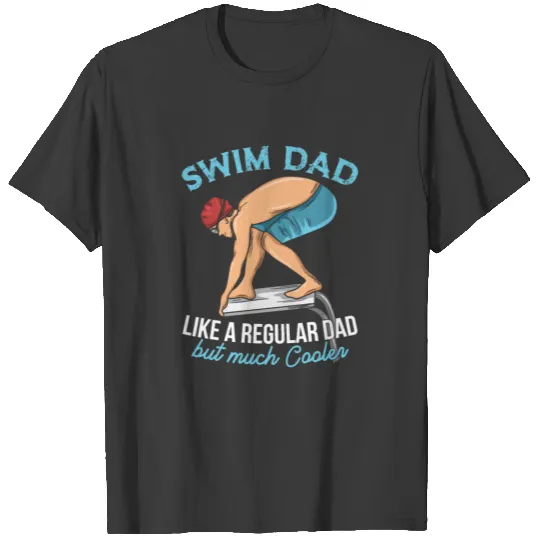 Swim Team Design for your Swimmer Dad T-shirt