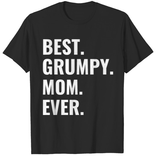 Discover Best Grumpy Mom Ever Funny Quote For Grumpy Mother T-shirt