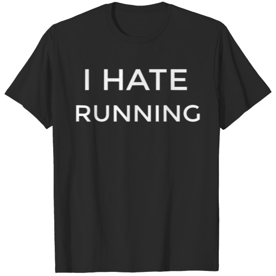 Discover Funny T For Runners I Hate Running T T-shirt