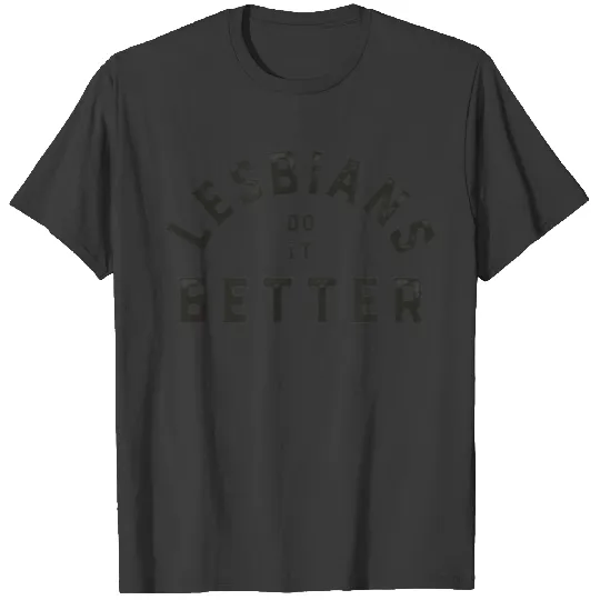 Lesbians Do it Better Funny Gay LGBT Support T-shirt